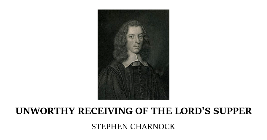 Unworthy Receiving Lords Supper Charnock