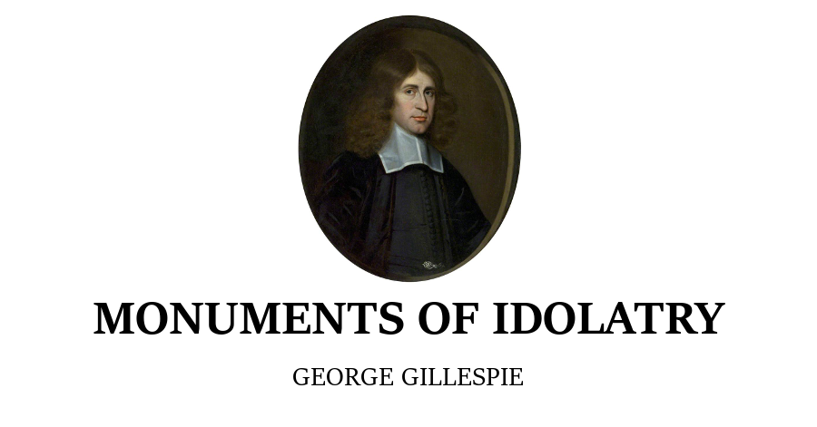 monuments-of-idolatry-by-george-gillespie