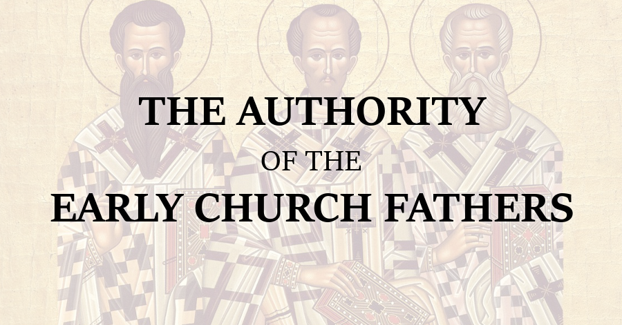 Authority of the Early Church Fathers